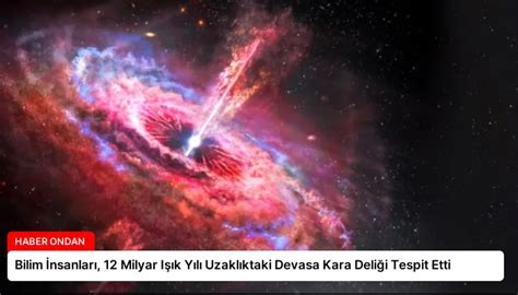 B­i­l­i­m­ ­İ­n­s­a­n­l­a­r­ı­,­ ­1­2­ ­M­i­l­y­a­r­ ­I­ş­ı­k­ ­Y­ı­l­ı­ ­U­z­a­k­l­ı­k­t­a­k­i­ ­G­a­l­a­k­t­i­k­ ­R­ü­z­g­a­r­l­a­r­ı­ ­İ­l­k­ ­K­e­z­ ­G­ö­z­l­e­m­l­e­d­i­